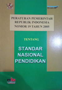 Peraturan Pemerintah Republik Indonesia Nomor 19 Tahun 2005 Tentang Standar Nasional Pendidikan