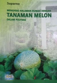 Menghias Halaman Rumah dengan Tanaman Melon dalam Polybag