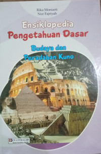 Ensiklopedia Pengetahuan Dasar Seri Budaya dan Peradaban Kuno (HC)