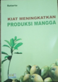 Kiat Meningkatkan Produksi Mangga