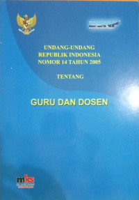 Undang - Undang Republik Nomor 14 Tahun 2005 Tentang Guru dan Dosen