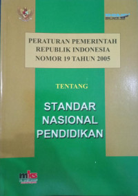 Peraturan Pemerintah Republik Indonesia Nomor 19 Tahun 2005 Tentang Standar Nasional Pendidikan