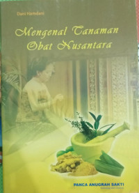 Mengenal Tanaman Obat Nusantara