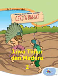 Kumpulan Cerita Rakyat Indonesia :Cerita Rakyat Jawa Timur dan Madura